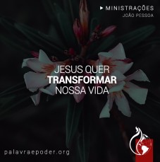 Imagem da ministração - Jesus quer transformar nossa vida