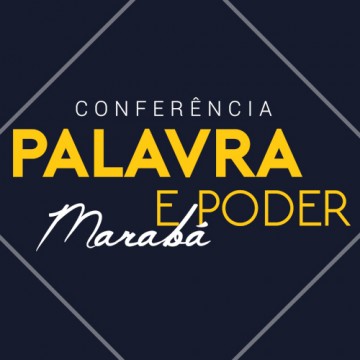 Notícia - Conferência Palavra e Poder - Marabá
