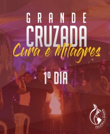 Album - Grande Cruzada de Cura e Milagres  - 1º Dia